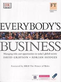Everybody's Business: Managing Risks and Opportunities in Today's Global Society by Adrian David & Hodges - Hardcover - 2001 - from Bookbarn (SKU: 2046794)
