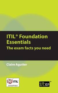 ITIL Foundation Essentials: The exam facts you need