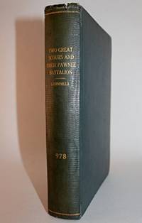 Two great scouts and their Pawnee battalion : the experiences of Frank J. North and Luther H. North, pioneers in the great West, 1856-1882, and their defence of the building of the Union Pacific Railroad