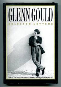 Glenn Gould: Selected Letters