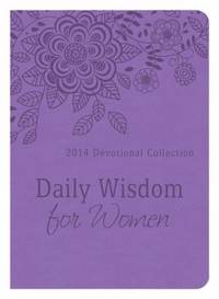 Daily Wisdom for Women : 2014 Devotional Collection