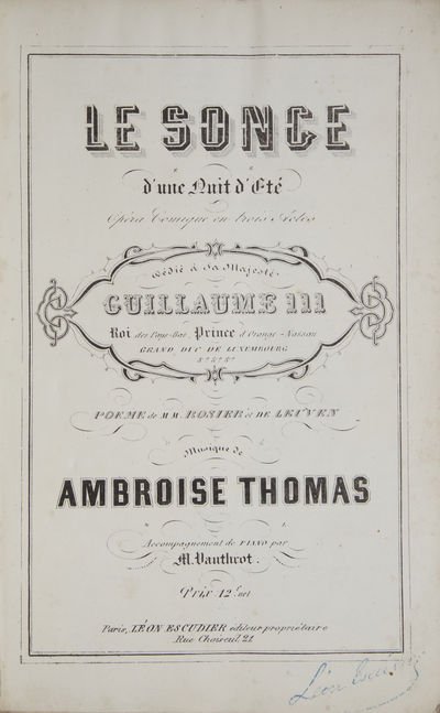 Le Songe d'une Nuit d'Eté Opéra Comique en trois Actes dédié à sa Majesté Guillaume III Roi des Pays-Bas, Prince d'Orange-Nassau Grand Duc de Luxembourg ... Poeme de MM. Rosier et de Leuven... Accompagnement de Piano par M. Vauthrot. Prix: 12f. net. [Piano-vocal score]