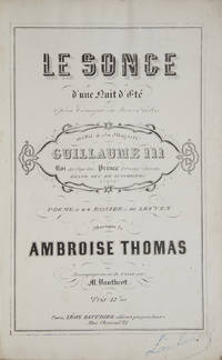 Le Songe d'une Nuit d'Eté Opéra Comique en trois Actes dédié à sa Majesté Guillaume III Roi des Pays-Bas, Prince d'Orange-Nassau Grand Duc de Luxembourg ... Poeme de MM. Rosier et de Leuven... Accompagnement de Piano par M. Vauthrot. Prix: 12f. net. [Piano-vocal score]