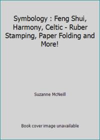 Symbology : Feng Shui, Harmony, Celtic - Ruber Stamping, Paper Folding and More!