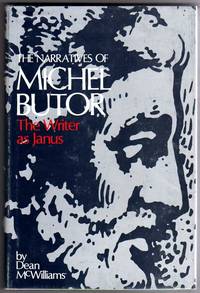 The Narratives of Michel Butor - The Writer as Janus by McWilliams, Dean - 1978