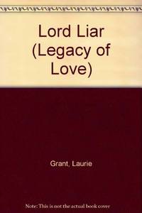 Lord Liar (Legacy of Love S.) by Grant, Laurie