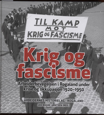 Krig og fascisme. Arbeiderbevegelsen i Rogaland…