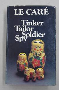 Tinker Tailor Soldier Spy by John Le Carre - 1974