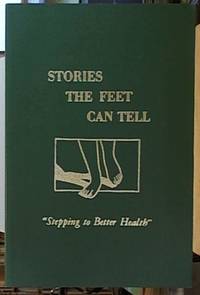 Stories the Feet Can Tell; Stepping to Better Health by Ingham, Eunice D - 1966