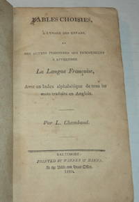 FABLES CHOISIES, A L'USAGE DES ENFANS, ET DES AUTRES PERSONNES QUI COMMENCENT A APPRENDRE LA LANGUE FRANCOISE, Avec un Index alphabetique de tous les mots traduits en Anglois.