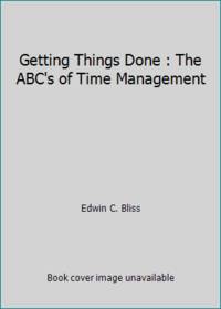 image of Getting Things Done : The ABC's of Time Management