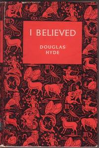 I Believed - the Autobiography of a Former British Communist by Douglas Hyde - 1952