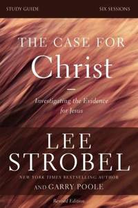 The Case for Christ : Investigating the Evidence for Jesus