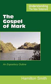 The Gospel of Mark: an Expository Outline