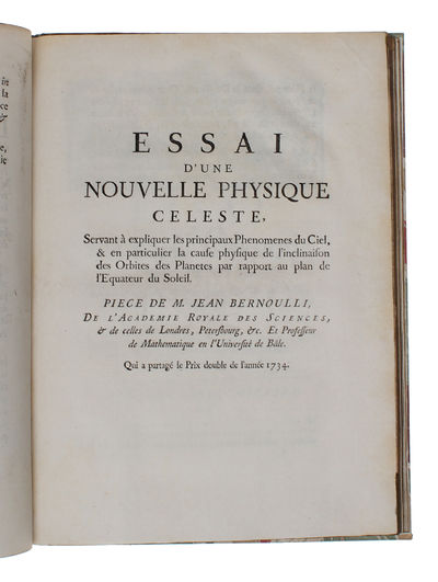 Essai d'une nouvelle Physique celeste. Servant à expliquer les principaux Phenomenes du Ciel, & en particulier la cause physique de l'inclinaison des Orbites des Planetes par rapport au plan de l'Equateur du Soleil. Qui a partagé le Prix doub... (photo 3)