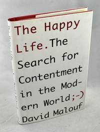 The Happy Life. The Search for Contentment in the Modern World