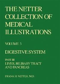 The Netter Collection of Medical Illustrations Vol. 3, Pt. II : Digestive System
