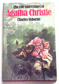 The Life And Crimes of Agatha Christie by Charles Osborne - 1982