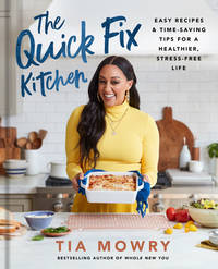 The Quick Fix Kitchen: Easy Recipes and Time-Saving Tips for a Healthier, Stress-Free Life: A...
