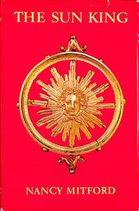 Sun King by Nancy Mitford - Hardcover - 2nd Edition - 1968 - from M Godding Books Ltd (SKU: 225503)