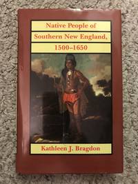 Native People of Southern New England, 1500-1650 by Kathleen J, Professor Bragdon - 1996