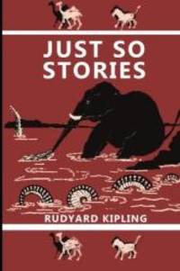 Just So Stories by Rudyard Kipling - 2013-09-01