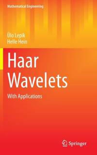 Haar Wavelets : With Applications