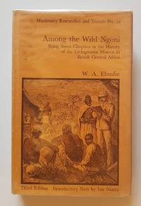 Among the Wild Ngoni; Being Some Chapters in the History of the Livingstonia Missions in British...