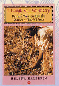 image of I Laugh So I Won't Cry: Kenya's Women Tell the Stories of T