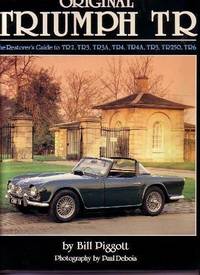 Original Triumph TR: The Restorer's Guide to TR2, TR3, TR3A, TR4, TR4A, TR5, TR250, TR6...