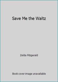 Save Me the Waltz by Zelda Fitzgerald - 1968