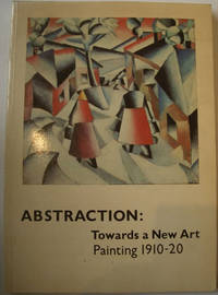 Abstraction: Towards a New Art Painting 1910-20 by Tate Gallery - 1980