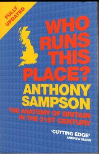 image of Who Runs This Place?: The Anatomy of Britain in the 21st Century