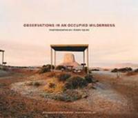 Observations in an Occupied Wilderness Photographs by Terry Falke