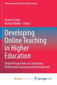 Developing Online Teaching in Higher Education : Global Perspectives on Continuing Professional...