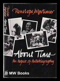 About time: an aspect of autobiography / by Penelope Mortimer