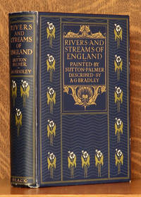 THE RIVERS AND STREAMS OF ENGLAND by A. G. Bradley, illustrated by Sutton Palmer - 1909