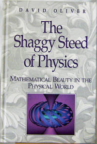 cover of The Shaggy Steed of Physics Mathematical Beauty in the Physical World