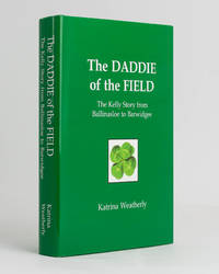 The Daddie of the Field. The Kelly Story from Ballinasloe to Barwidgee
