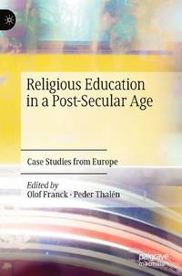 Religious Education in a Post-Secular Age : Case Studies from Europe