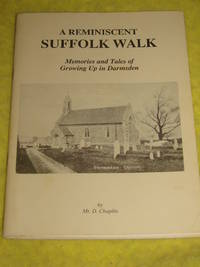 A Reminiscent Suffolk Walk. Memories and Tales of Growing Up in Darmsden.