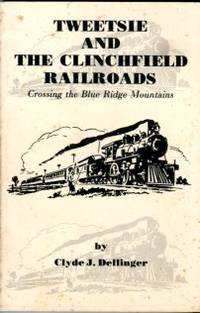 image of Tweetsie And The Clinchfield Railroads: Crossing The Blue Ridge Mountains