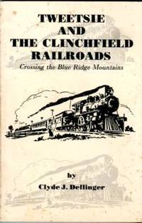 Tweetsie And The Clinchfield Railroads: Crossing The Blue Ridge Mountains