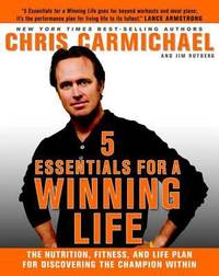5 Essentials for a Winning Life : The Nutrition, Fitness, and Life Plan for Discovering the...