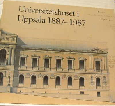 Universitetshuset i Uppsala 1887-1987. En…