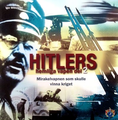 Hitlers hemliga vapen 2. Mirakelvapnen som skulle…