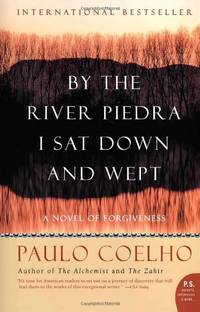 image of By the River Piedra I Sat Down and Wept: A Novel of Forgiveness