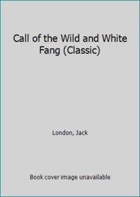 Call of the Wild and White Fang (Classic)