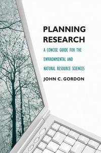 Planning Research: A Concise Guide for the Environmental and Natural Resource Sciences by John C. Gordon - Paperback - from The Saint Bookstore (SKU: B9780300120066)