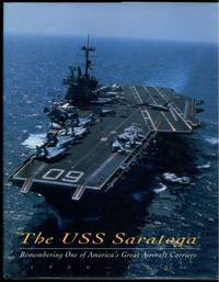 The USS Saratoga: Remembering One of America's Great Aircraft Carriers 1956-1994